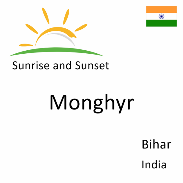 Sunrise and sunset times for Monghyr, Bihar, India