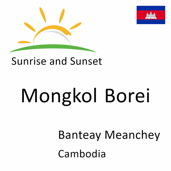 Sunrise and sunset times for Mongkol Borei, Banteay Meanchey, Cambodia