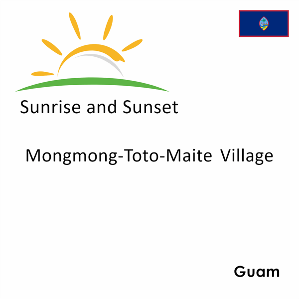 Sunrise and sunset times for Mongmong-Toto-Maite Village, Guam