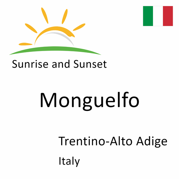 Sunrise and sunset times for Monguelfo, Trentino-Alto Adige, Italy