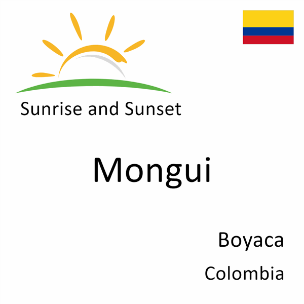 Sunrise and sunset times for Mongui, Boyaca, Colombia