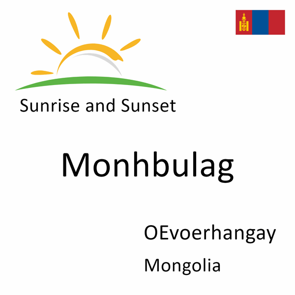 Sunrise and sunset times for Monhbulag, OEvoerhangay, Mongolia
