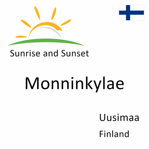 Sunrise and sunset times for Monninkylae, Uusimaa, Finland