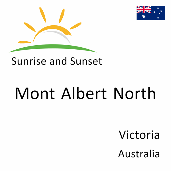 Sunrise and sunset times for Mont Albert North, Victoria, Australia
