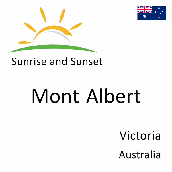 Sunrise and sunset times for Mont Albert, Victoria, Australia
