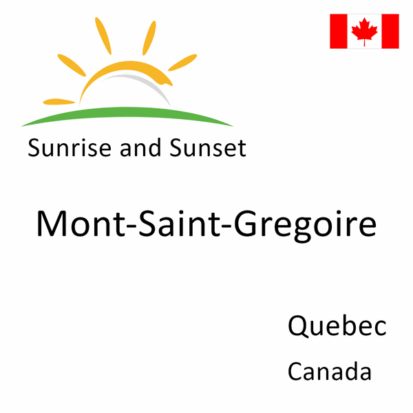 Sunrise and sunset times for Mont-Saint-Gregoire, Quebec, Canada