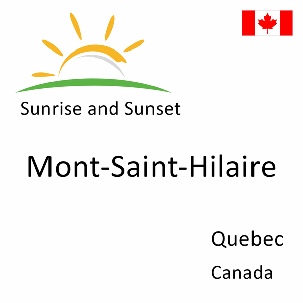 Sunrise and sunset times for Mont-Saint-Hilaire, Quebec, Canada