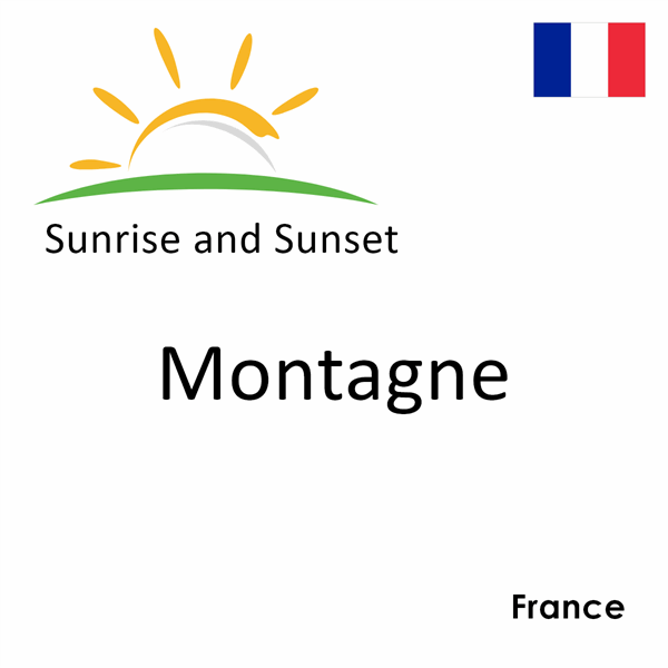 Sunrise and sunset times for Montagne, France