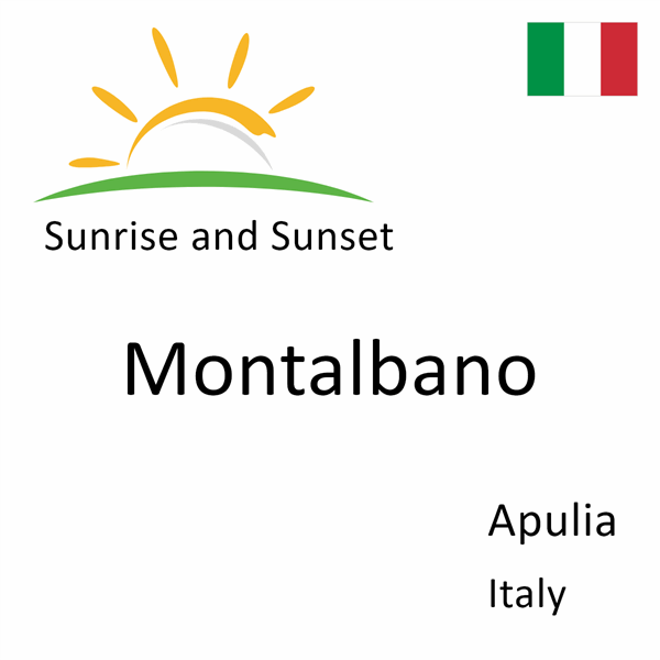 Sunrise and sunset times for Montalbano, Apulia, Italy