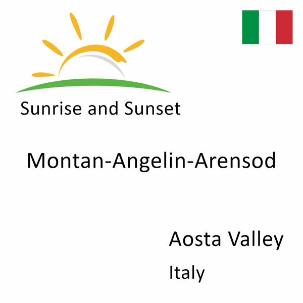 Sunrise and sunset times for Montan-Angelin-Arensod, Aosta Valley, Italy