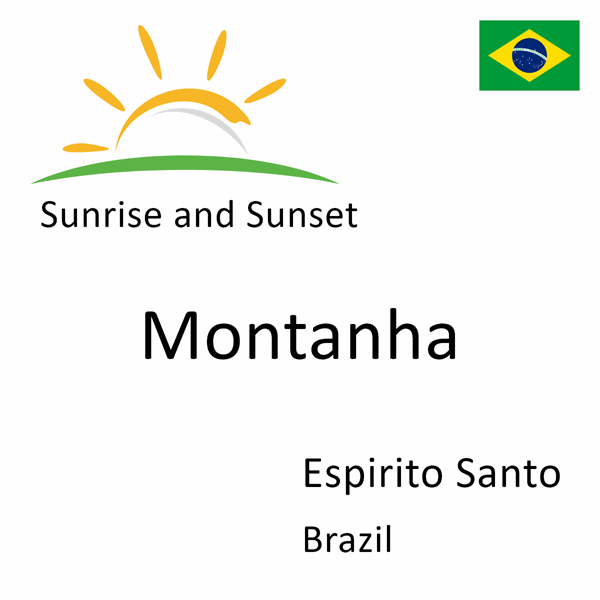 Sunrise and sunset times for Montanha, Espirito Santo, Brazil