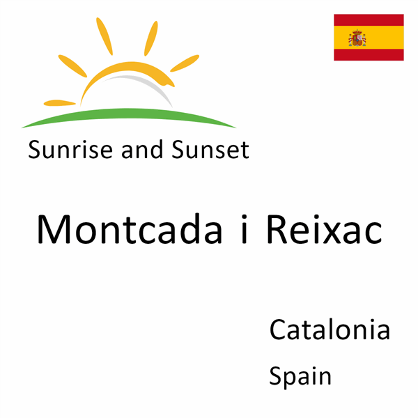 Sunrise and sunset times for Montcada i Reixac, Catalonia, Spain