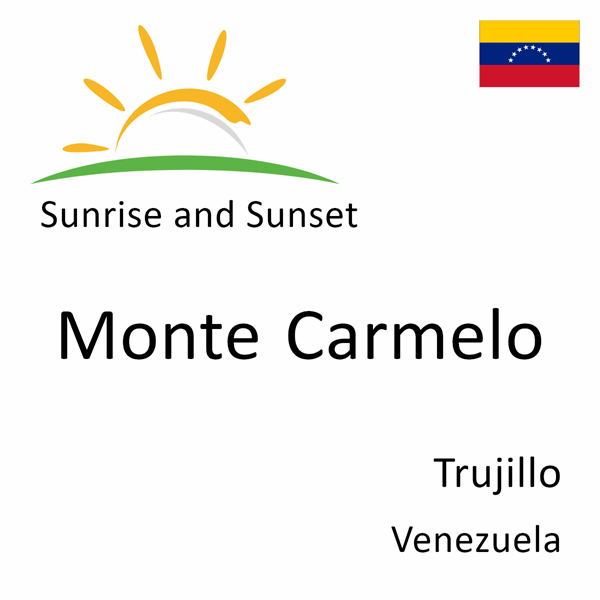 Sunrise and sunset times for Monte Carmelo, Trujillo, Venezuela