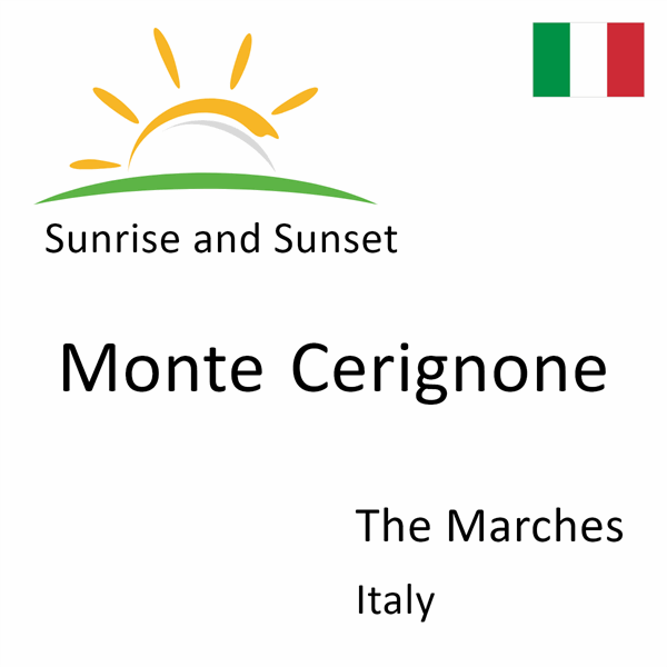 Sunrise and sunset times for Monte Cerignone, The Marches, Italy