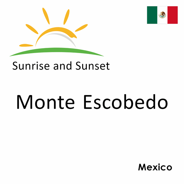 Sunrise and sunset times for Monte Escobedo, Mexico