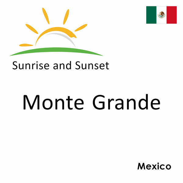 Sunrise and sunset times for Monte Grande, Mexico