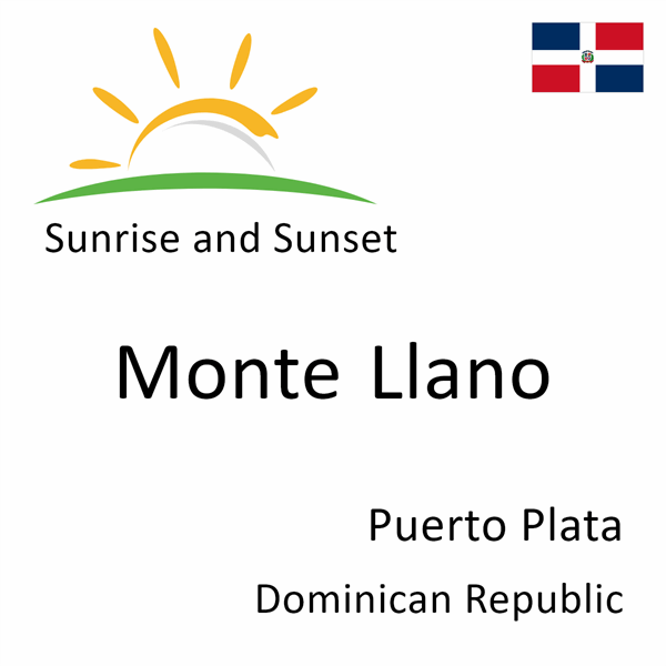 Sunrise and sunset times for Monte Llano, Puerto Plata, Dominican Republic