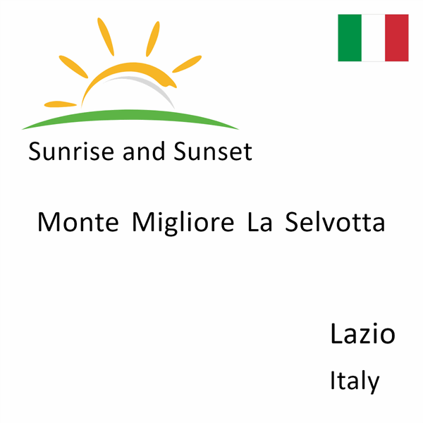 Sunrise and sunset times for Monte Migliore La Selvotta, Lazio, Italy