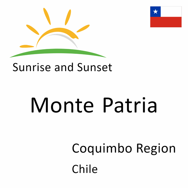 Sunrise and sunset times for Monte Patria, Coquimbo Region, Chile