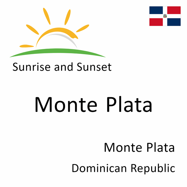 Sunrise and sunset times for Monte Plata, Monte Plata, Dominican Republic