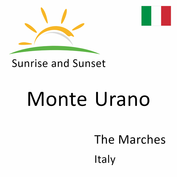 Sunrise and sunset times for Monte Urano, The Marches, Italy