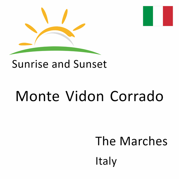 Sunrise and sunset times for Monte Vidon Corrado, The Marches, Italy