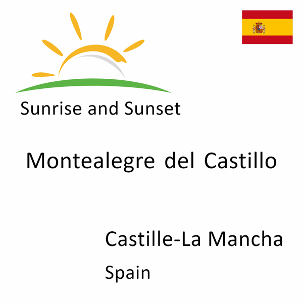 Sunrise and sunset times for Montealegre del Castillo, Castille-La Mancha, Spain