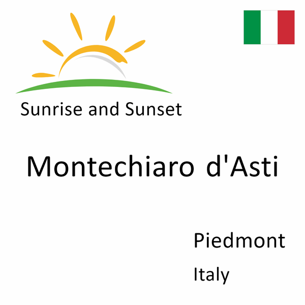 Sunrise and sunset times for Montechiaro d'Asti, Piedmont, Italy