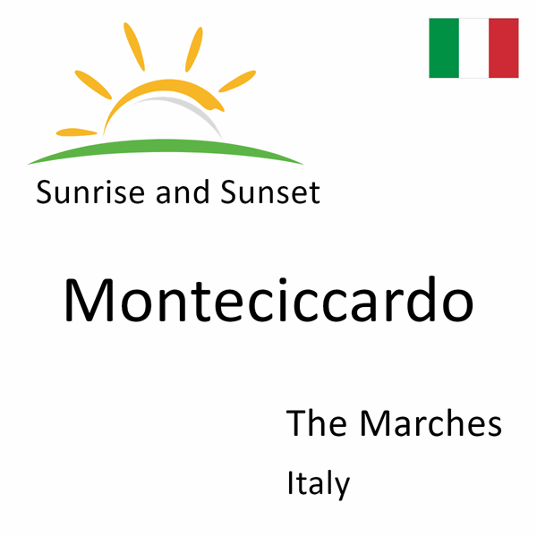 Sunrise and sunset times for Monteciccardo, The Marches, Italy