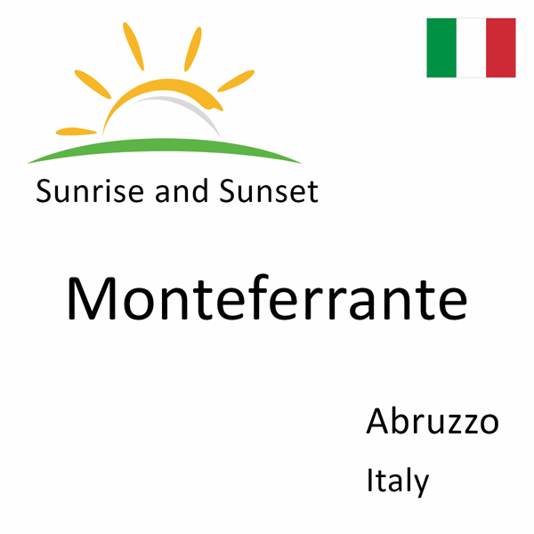 Sunrise and sunset times for Monteferrante, Abruzzo, Italy