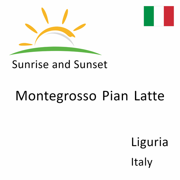 Sunrise and sunset times for Montegrosso Pian Latte, Liguria, Italy