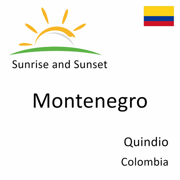Sunrise and sunset times for Montenegro, Quindio, Colombia
