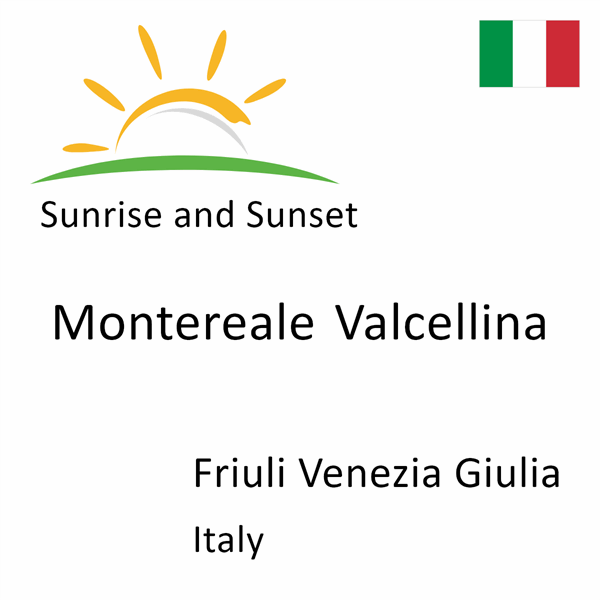 Sunrise and sunset times for Montereale Valcellina, Friuli Venezia Giulia, Italy