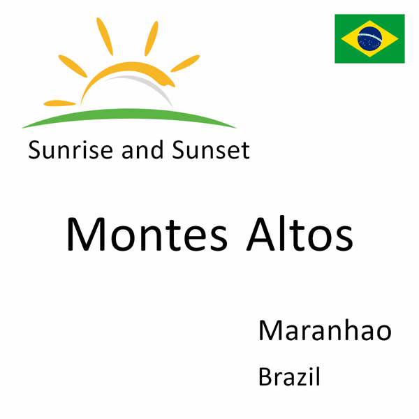 Sunrise and sunset times for Montes Altos, Maranhao, Brazil