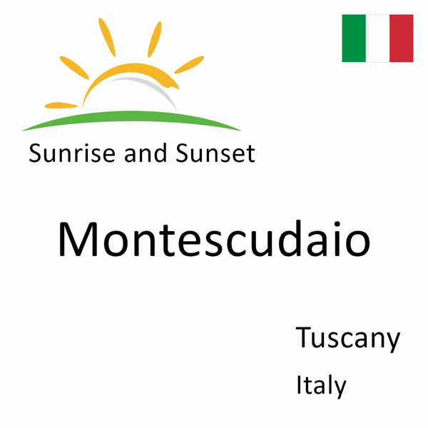 Sunrise and sunset times for Montescudaio, Tuscany, Italy