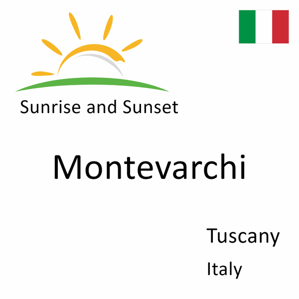 Sunrise and sunset times for Montevarchi, Tuscany, Italy