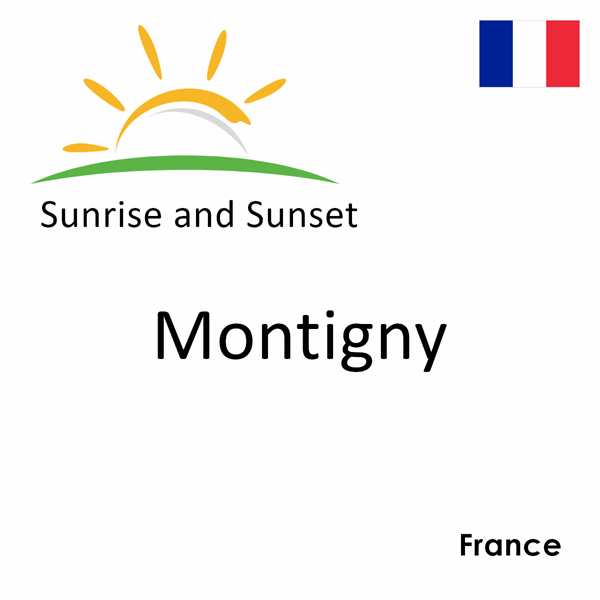 Sunrise and sunset times for Montigny, France