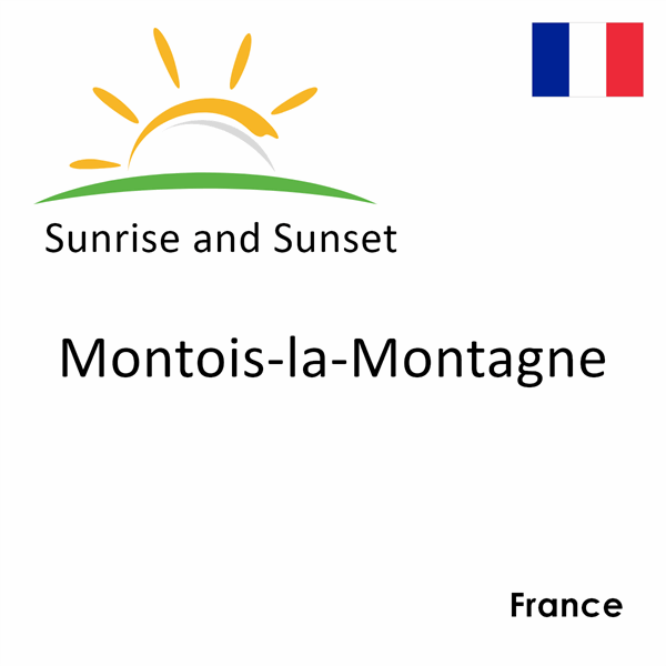 Sunrise and sunset times for Montois-la-Montagne, France