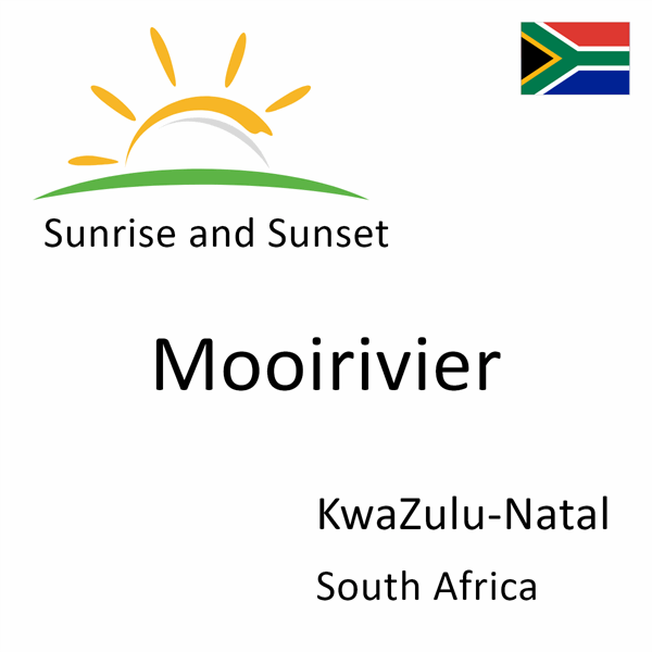 Sunrise and sunset times for Mooirivier, KwaZulu-Natal, South Africa