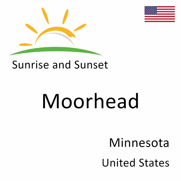 Sunrise and sunset times for Moorhead, Minnesota, United States