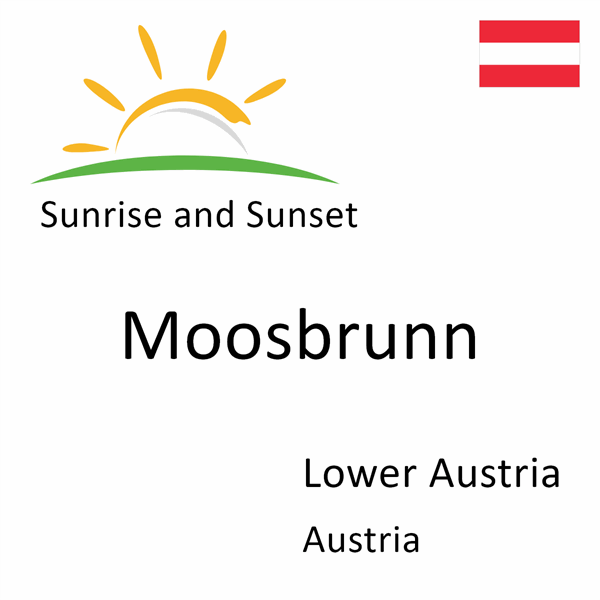 Sunrise and sunset times for Moosbrunn, Lower Austria, Austria