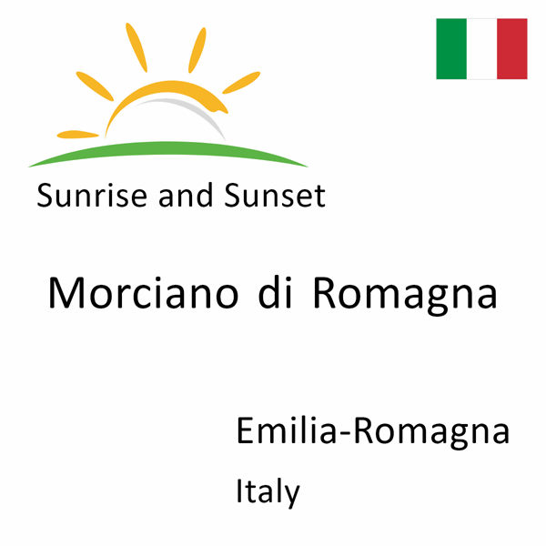 Sunrise and sunset times for Morciano di Romagna, Emilia-Romagna, Italy