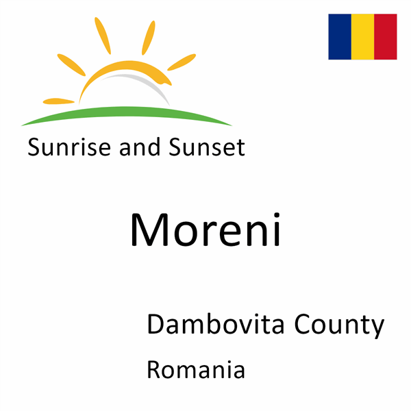 Sunrise and sunset times for Moreni, Dambovita County, Romania