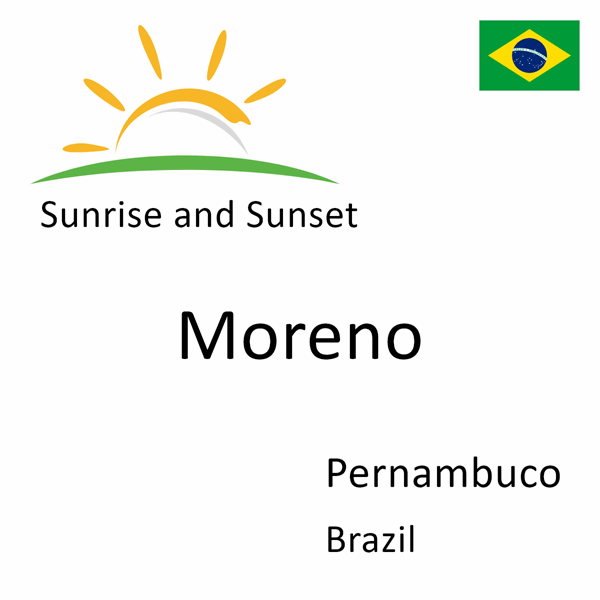 Sunrise and sunset times for Moreno, Pernambuco, Brazil