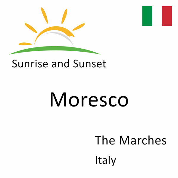 Sunrise and sunset times for Moresco, The Marches, Italy