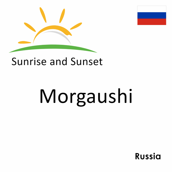 Sunrise and sunset times for Morgaushi, Russia