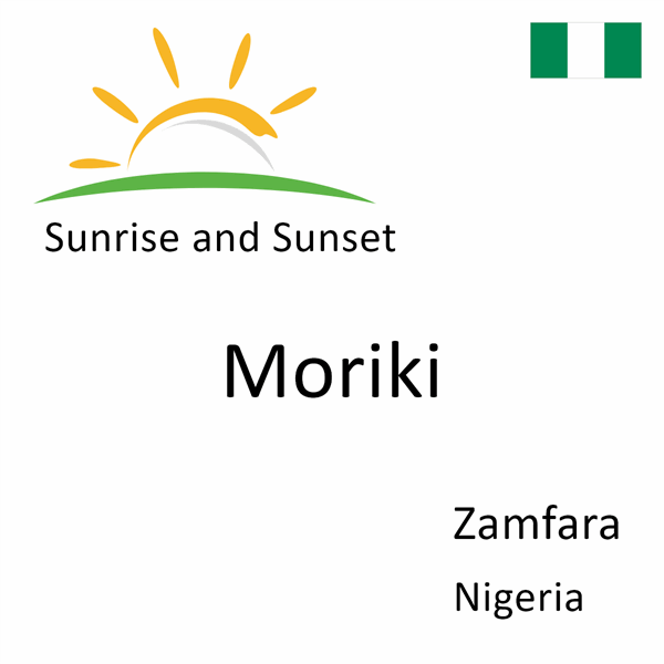 Sunrise and sunset times for Moriki, Zamfara, Nigeria