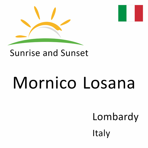 Sunrise and sunset times for Mornico Losana, Lombardy, Italy