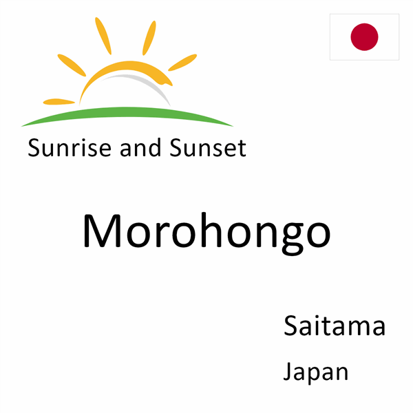 Sunrise and sunset times for Morohongo, Saitama, Japan