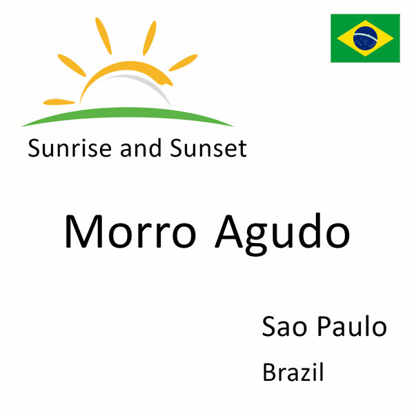 Sunrise and sunset times for Morro Agudo, Sao Paulo, Brazil